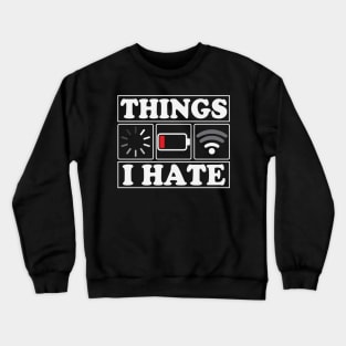 Things I Hate Funny Programmer Gamer Crewneck Sweatshirt